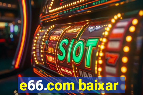 e66.com baixar